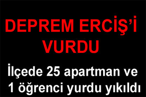 Deprem Erciş'i vurdu