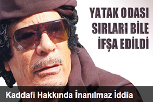 Kaddafi Hakkında İnanılmaz İddia