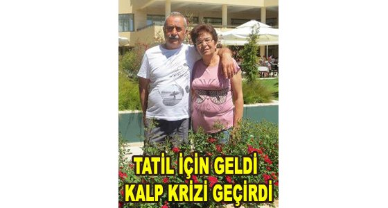 Tatil İçin Geldi Kalp Krizi Geçirdi