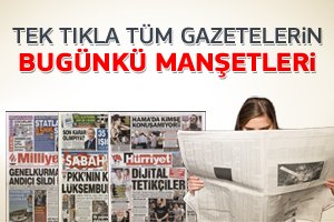 İşte size gazete manşetleri