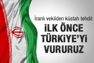 İranlı vekil: İlk önce Türkiye'yi vururuz