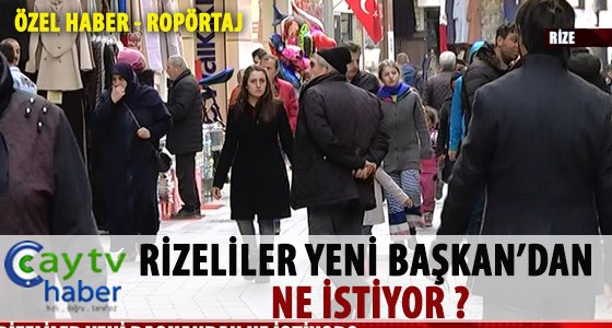 RİZELİLER YENİ BAŞKAN’DAN NE İSTİYOR ?