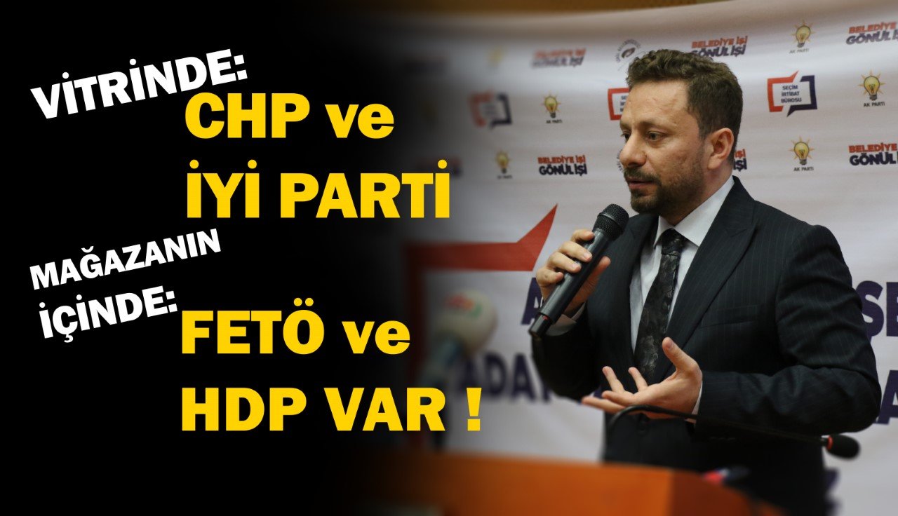 AVCI: VİTRİNDE CHP ve İYİ PARTİ, İÇERDE FETÖ VE HDP VAR