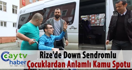 Rize'de Down sendromlu çocuklardan anlamlı kamu spotu