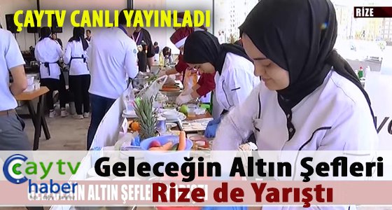 Geleceğin altın şefleri Rize de Yarıştı