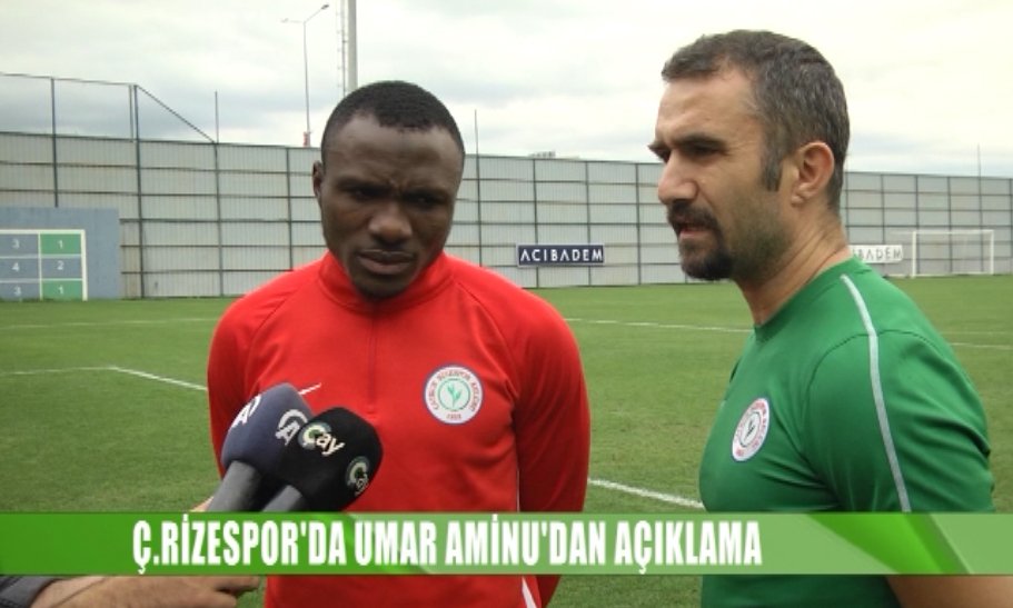Ç.RİZESPOR’DA UMAR AMİNU’DAN AÇIKLAMA