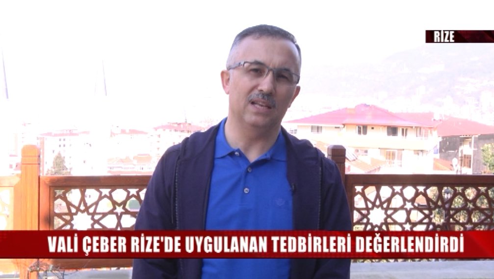 RİZE VALİSİ KEMAL ÇEBERDEN ÇAYTV'YE ÖZEL AÇIKLAMA