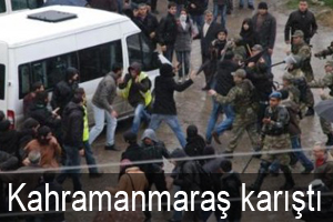 Kahramanmaraş karıştı