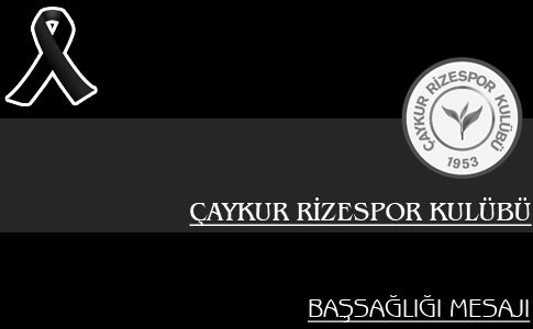 Ç.RİZESPOR'DAN CENGİZ AİLESİNE TAZİYE MESAJI