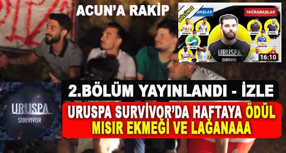 ACUN'UN SORVİVOR'UNA RAKİP RİZE'DEN , URUSPA SURVİVOR'IN 2.BÖLÜMÜ YAYINLANDI