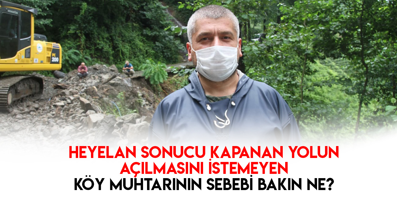 Selde Heyelan Nedeniyle Kapanan Köy Yolunun Hemen Açılmasını İstemiyor