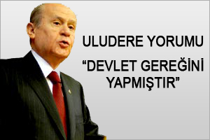 Bahçeli: Uludere'de devlet gereğini yaptı