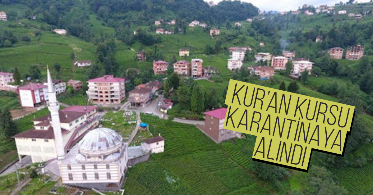 Rize'de Bir Kur'an Kursu Karantinaya Alındı