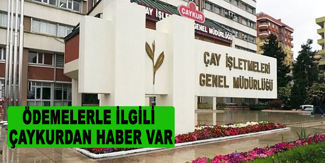 ÇAYKUR EYLÜL AYI YAŞ ÇAY BEDELİ AĞUSTOS AYI ORGANİK ÇAY FARKI ÖDENİYOR