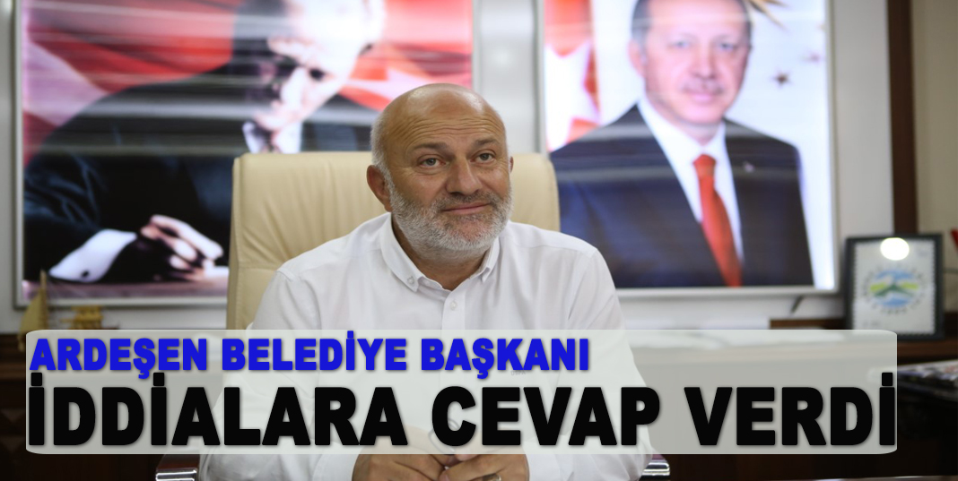 ARDEŞEN BELEDİYESİ'NDEN İDDİALARA CEVAP
