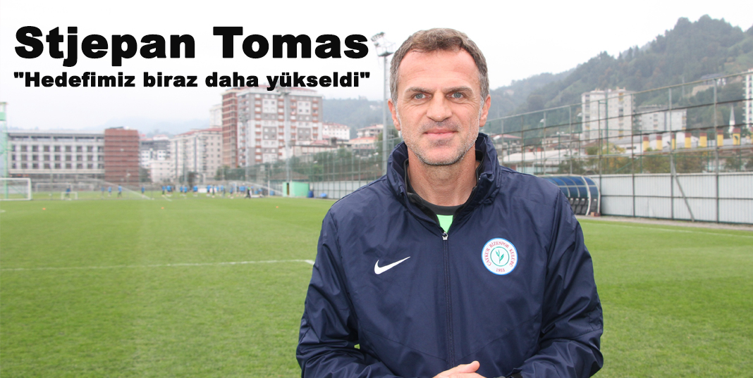 Stjepan Tomas: "Hedefimiz biraz daha yükseldi"
