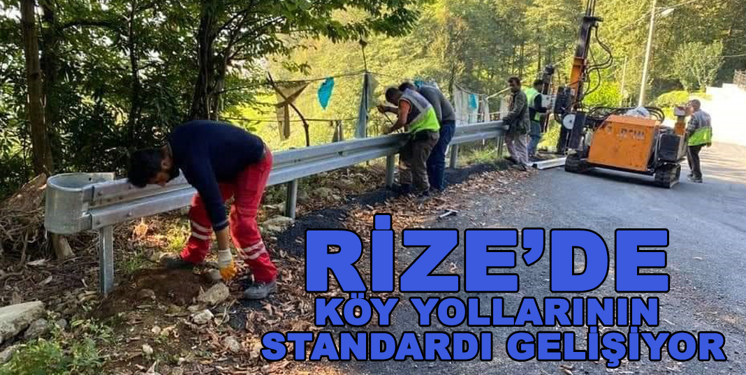 RİZE’DE KÖY YOLLARININ STANDARDI GELİŞİYOR