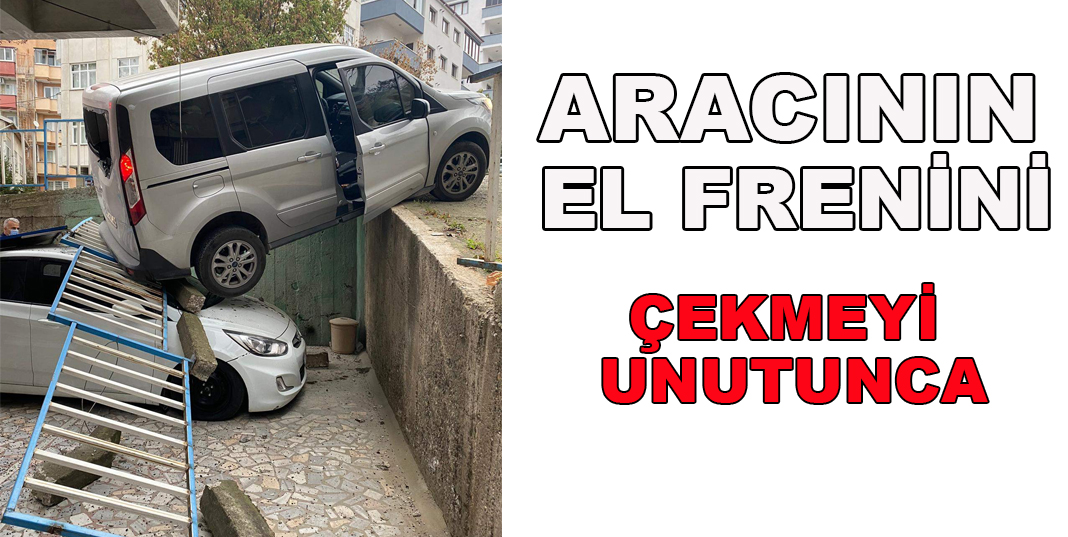 Aracının el frenini çekmeyi unutunca