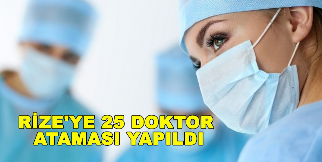 RİZE'YE 25 DOKTOR ATAMASI YAPILDI