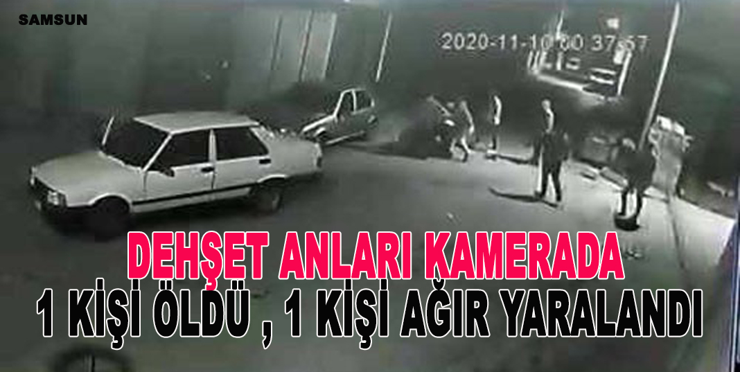 1 kişinin öldürüldüğü, 1 kişinin de ağır yaralandığı kavganın görüntüleri ortaya çıktı