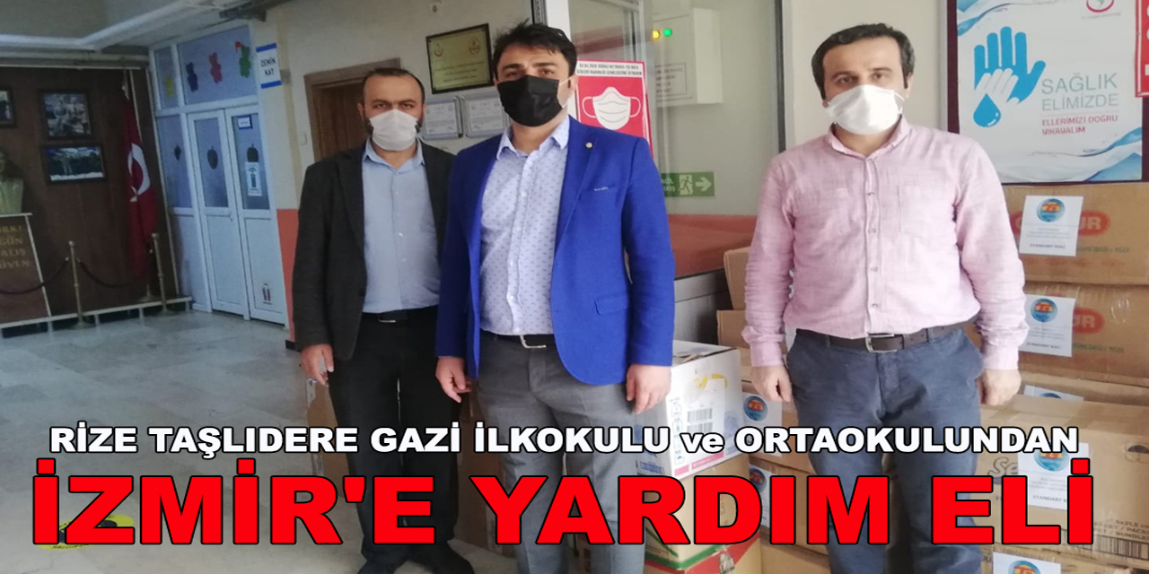 RİZE TAŞLIDERE GAZİ İLKOKULU ve ORTAOKULUNDAN İZMİR'E YARDIM ELİ