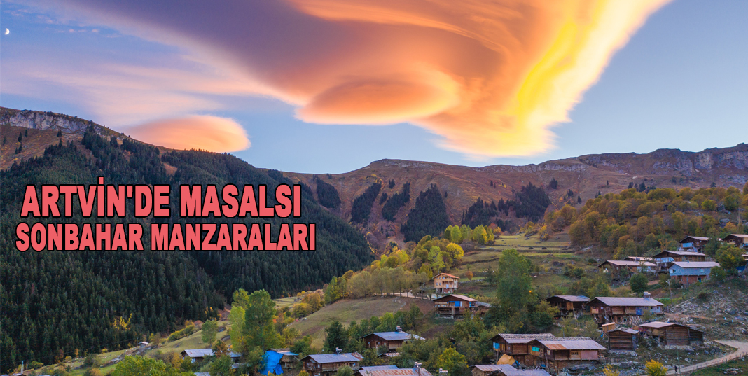 Artvin’de masalsı sonbahar manzaraları