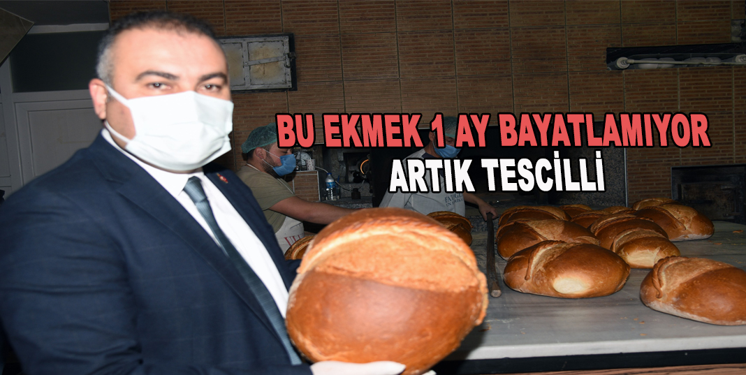 Bir ay bayatlamayan Çavuşlu ekmeği tescillendi
