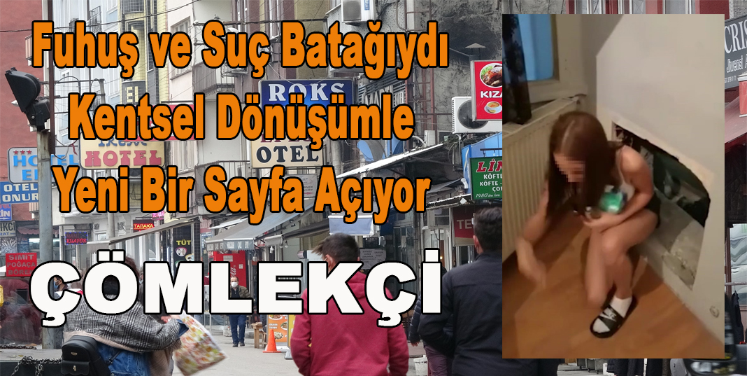 Fuhuş ve suç batağıydı, kentsel dönüşümle yeni bir sayfa açıyor