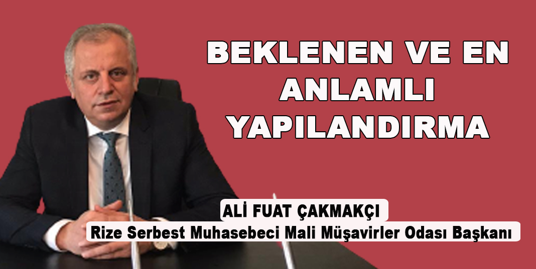 ÇAKMAKÇI; BEKLENEN VE EN ANLAMLI YAPILANDIRMA