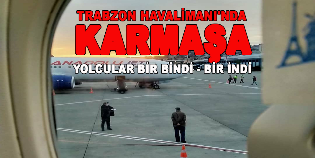 TRABZON HAVALİMANI'NDA KARMAŞA