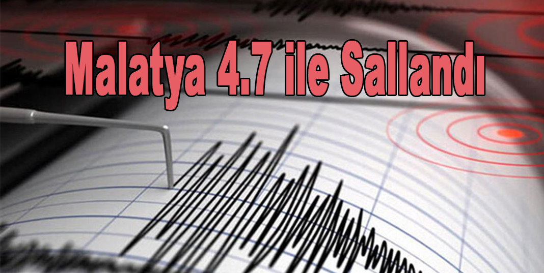 Malatya 4.7 ile sallandı