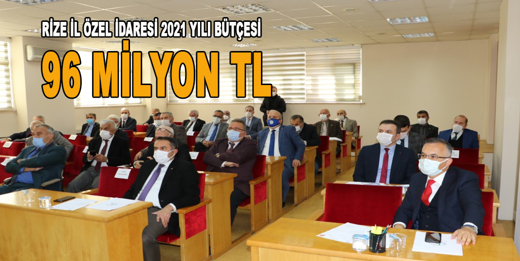 RİZE İL ÖZEL İDARESİ 2021 YILI BÜTÇESİ 96 MİLYON TL