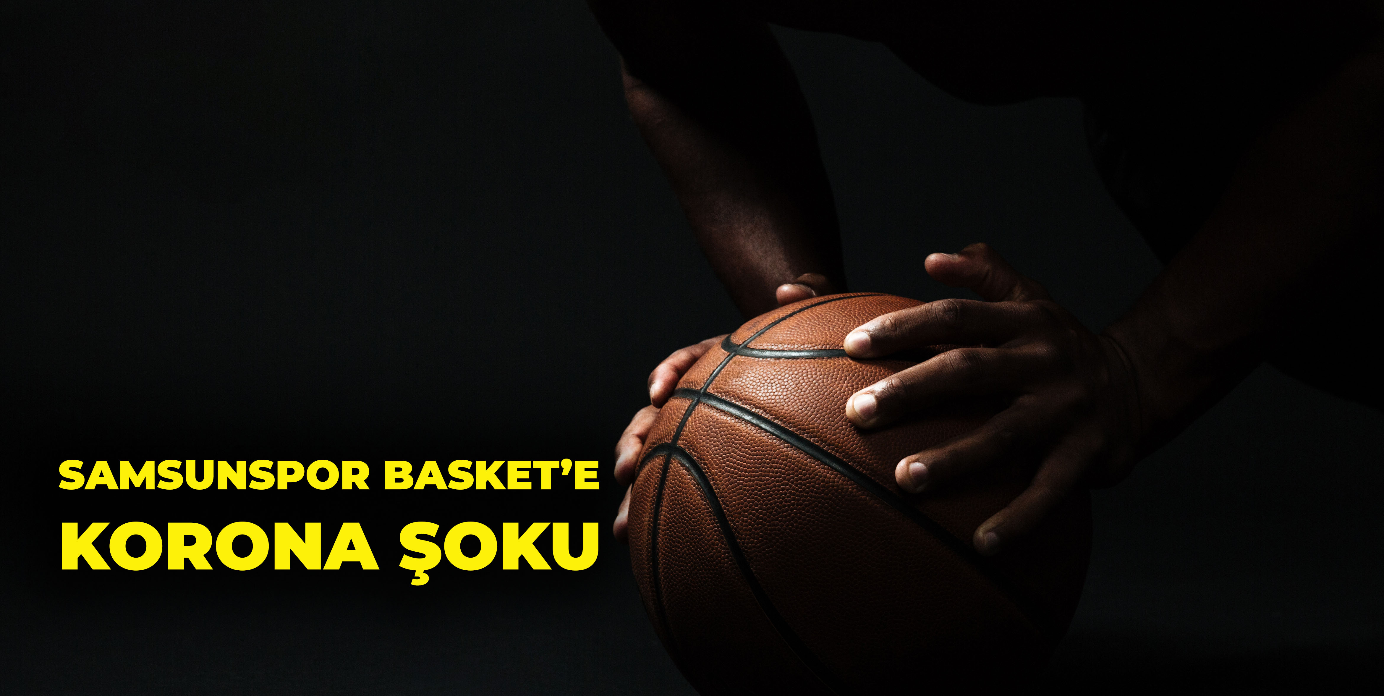 Samsunspor Basket'e Korona Şoku