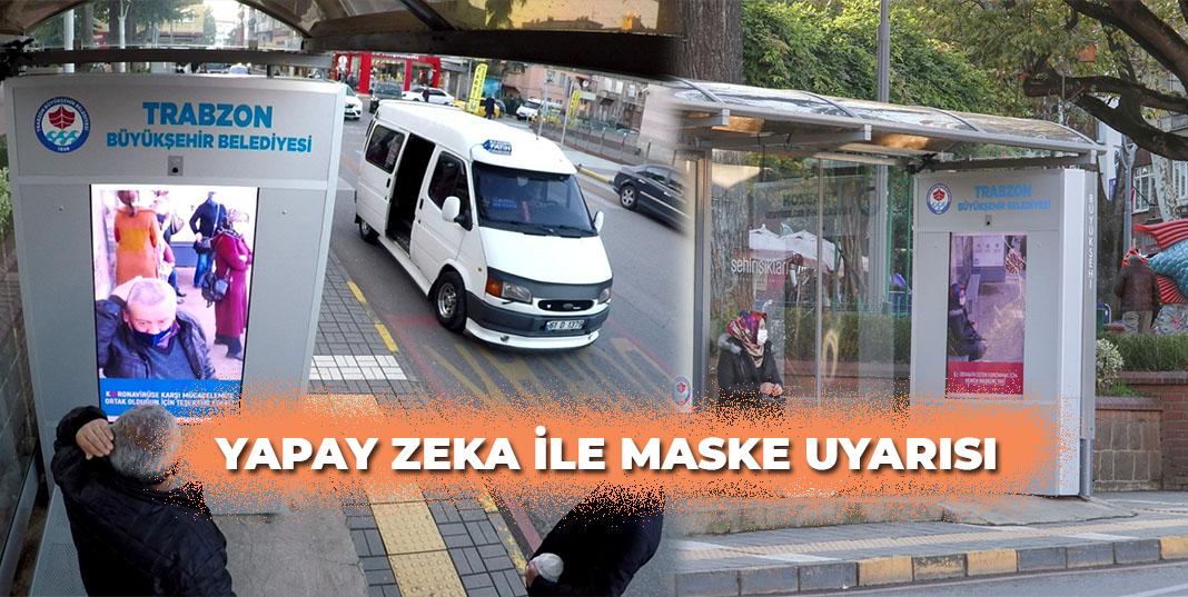 Trabzon'da yapay zeka ile maske takmayan vatandaşlar bakın nasıl uyarılıyor
