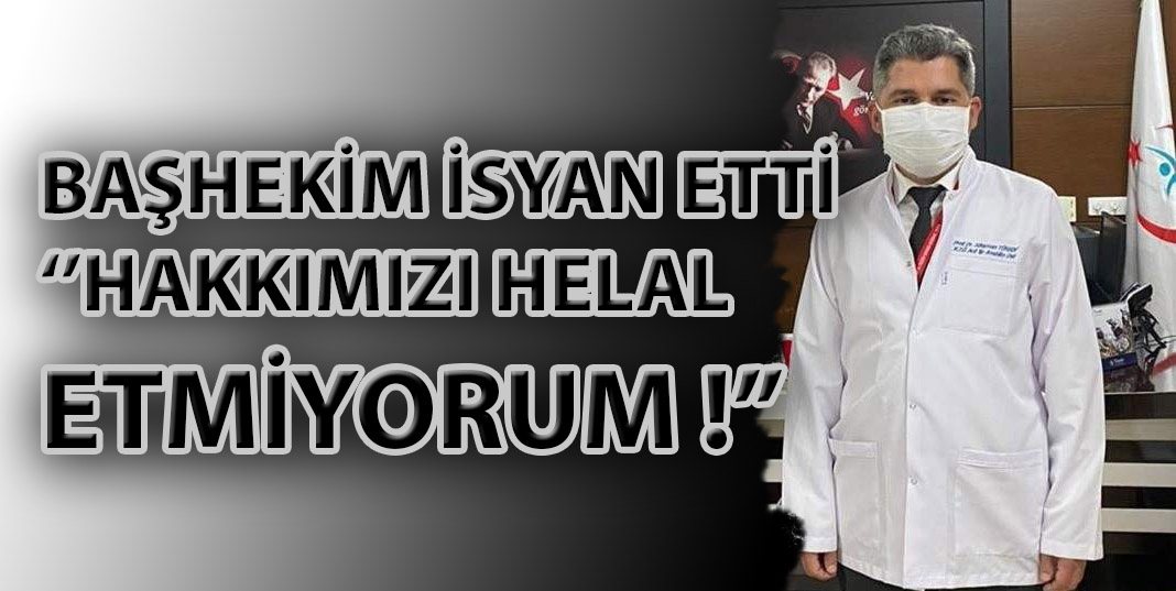 Başhekim İsyan Etti