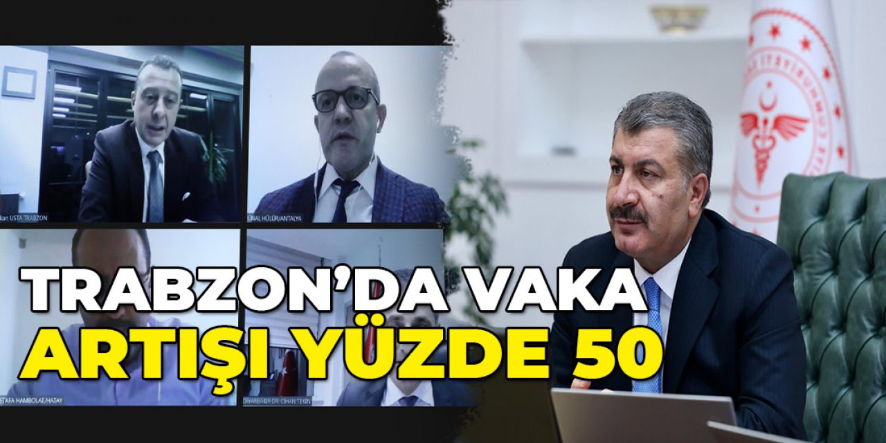Bakan Koca Trabzon'da Vaka Artışını açıkladı.