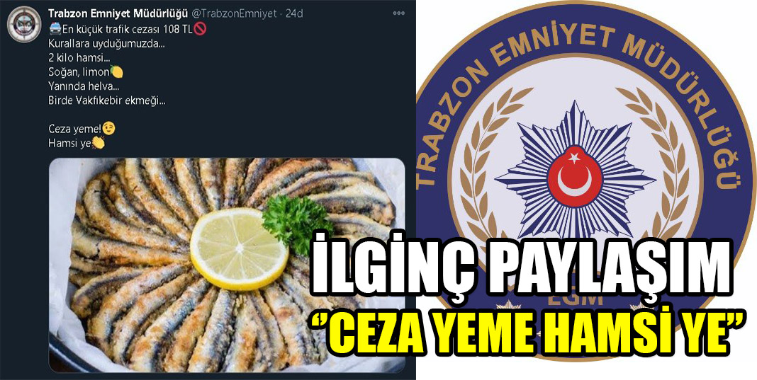 Trabzon Emniyet Müdürlüğünden ''Ceza Yeme Hamsi YE'' Paylaşımı