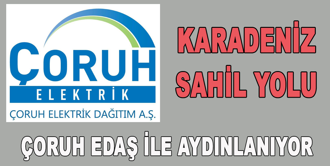 KARADENİZ SAHİL YOLU ÇORUH EDAŞ İLE AYDINLANIYOR
