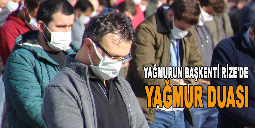 Yağmurun başkenti Rize'de yağmur duası