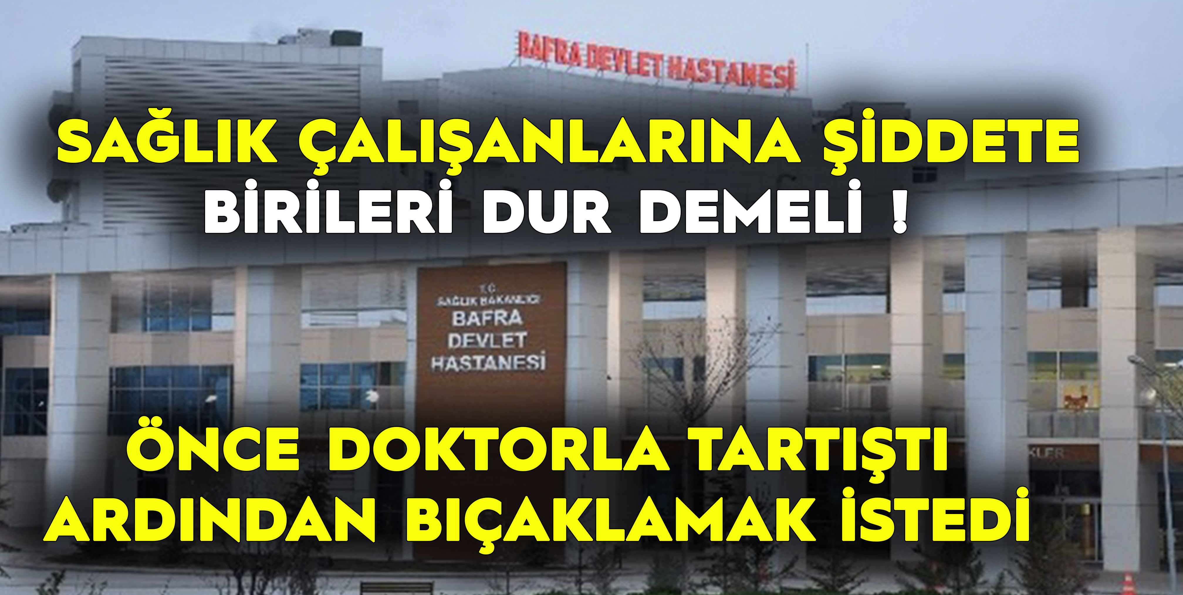 Sağlık Çalışanlarına Şiddete birileri dur demeli