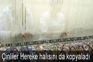 Çinliler Hereke halısını da kopyaladı
