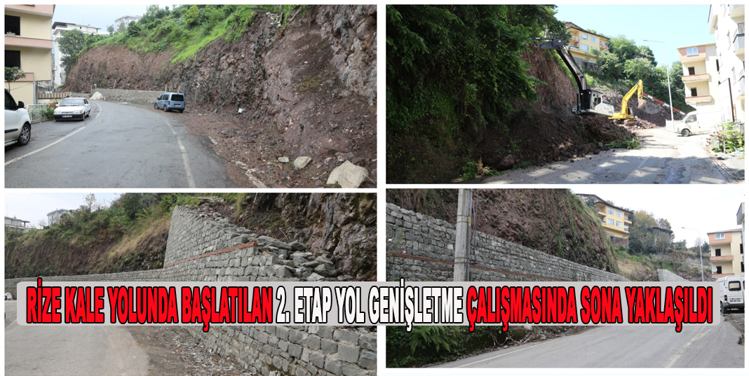 RİZE KALE YOLUNDA BAŞLATILAN 2. ETAP YOL GENİŞLETME ÇALIŞMASINDA SONA YAKLAŞILDI