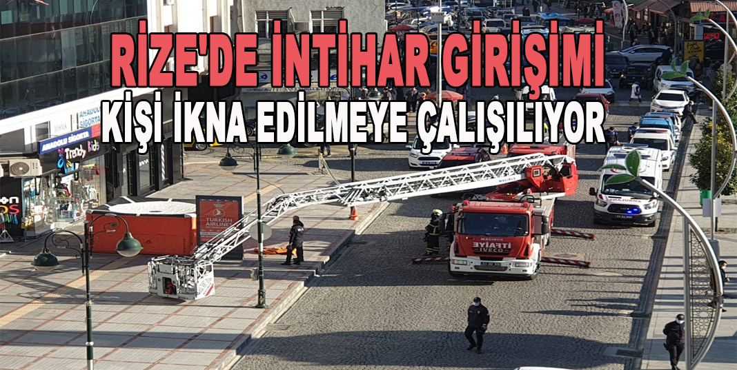 RİZE'DE İNTİHAR GİRİŞİMİ