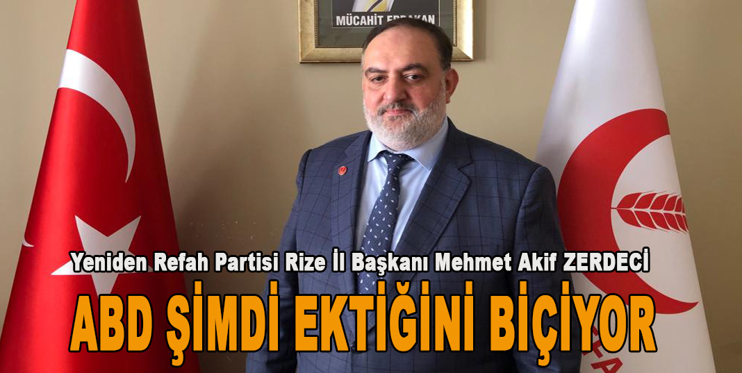 Zerdeci; ABD şimdi ektiğini biçiyor