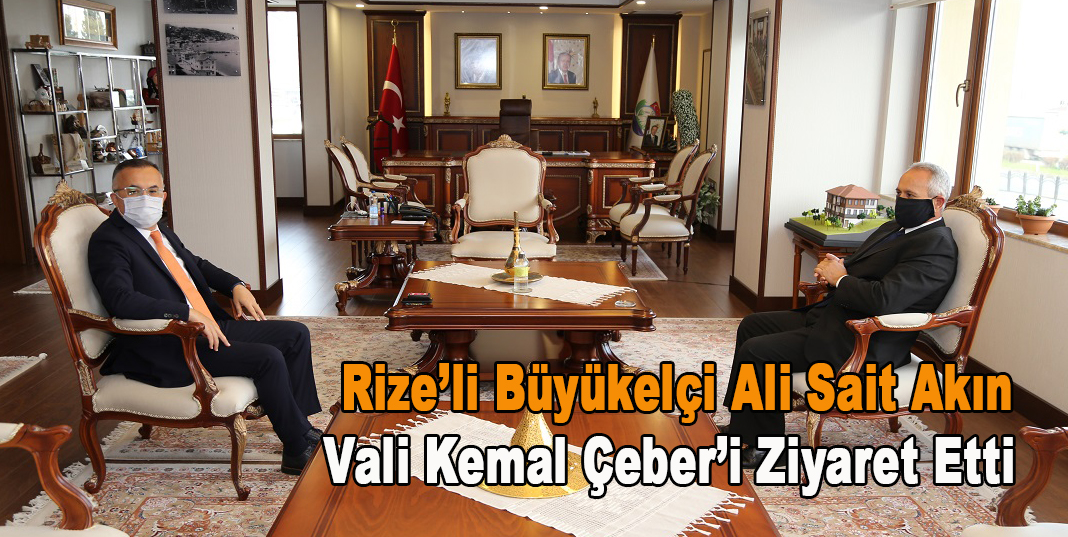 Rize’li Büyükelçi Ali Sait Akın, Vali Kemal Çeber’i Ziyaret Etti