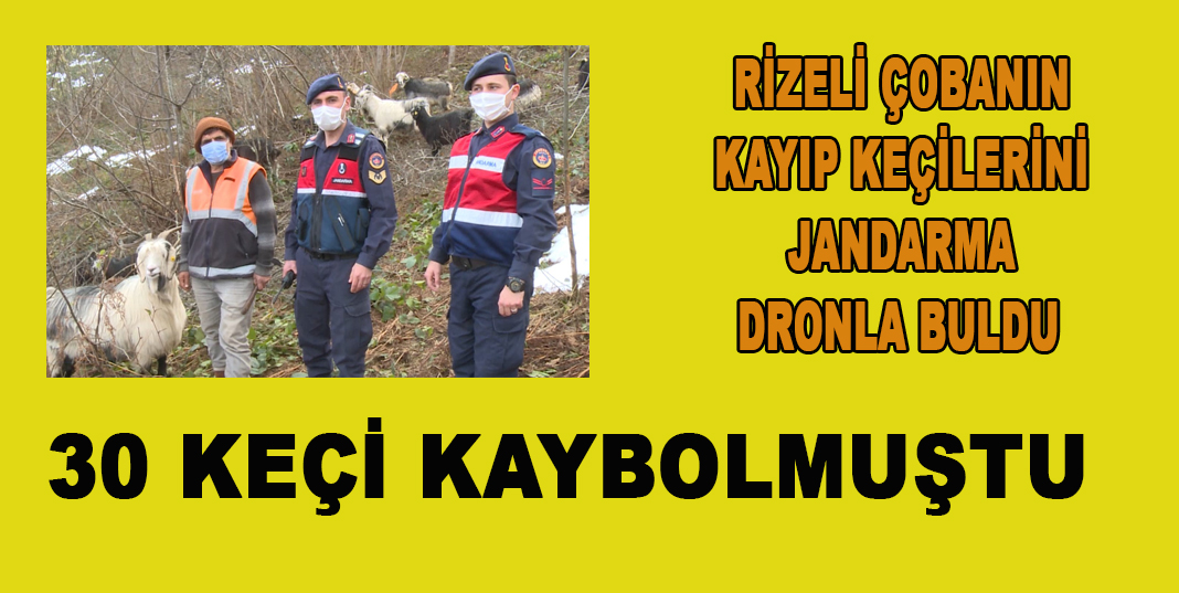 RİZELİ ÇOBANIN KAYIP KEÇİLERİNİ JANDARMA DRONLA BULDU