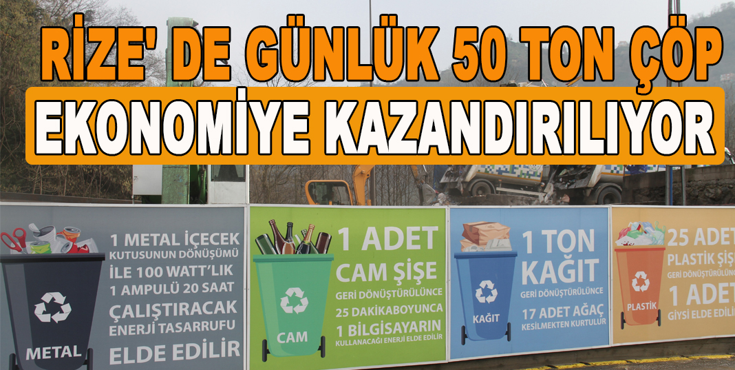 Rize'de günlük 50 ton çöp ekonomiye kazandırılıyor