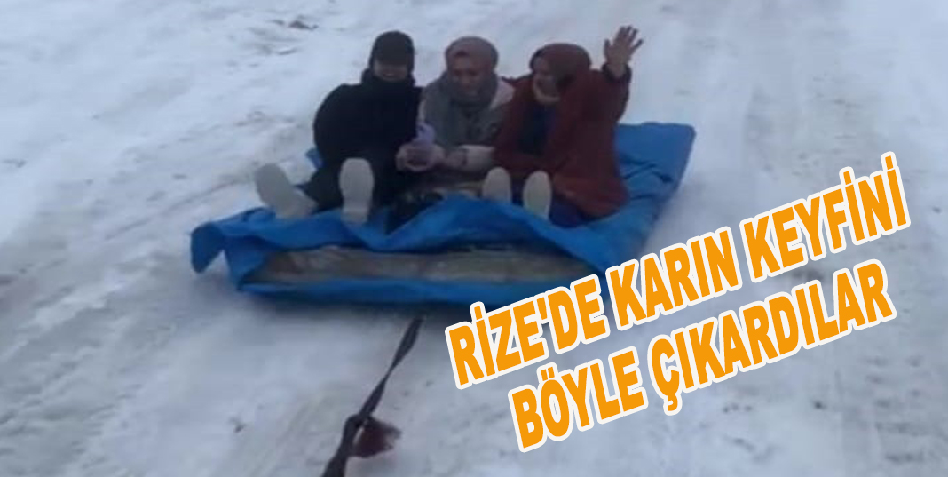 Rize'de Karın keyfini böyle çıkardılar