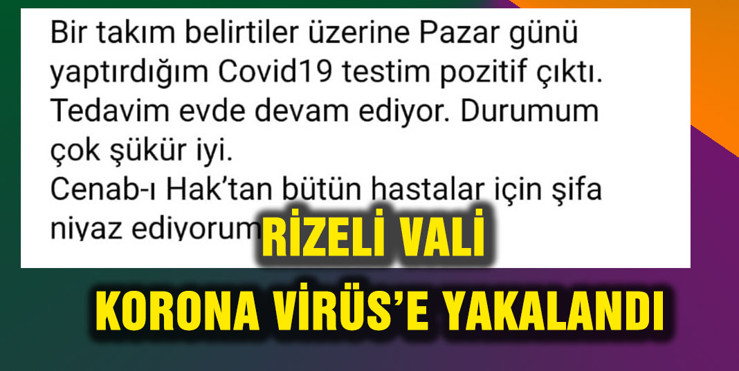 Rizeli Vali Koronavirüs'e yakalandığını açıkladı