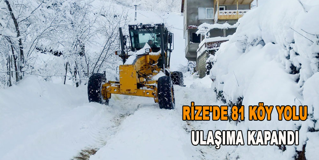 Rize'de 81 köy yolu ulaşıma kapandı